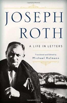 Joseph Roth: A Life in Letters