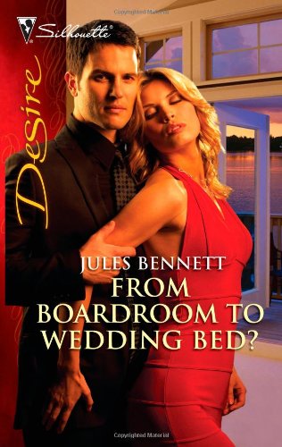 From Boardroom to Wedding Bed? by Jules Bennett