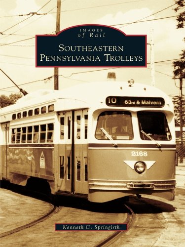 Southeastern Pennsylvania Trolleys by Kenneth C. Springirth