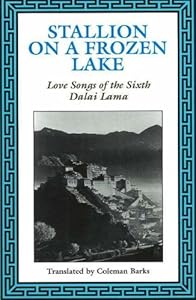Stallion on a Frozen Lake: Love Songs of the Sixth Dalai Lama