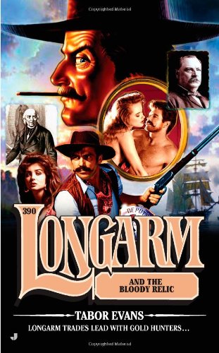 Longarm #390: Longarm and the Bloody Relic by Tabor Evans