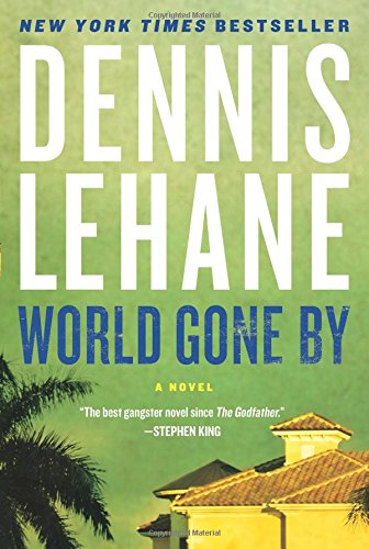 World gone by : a novel by Dennis Lehane