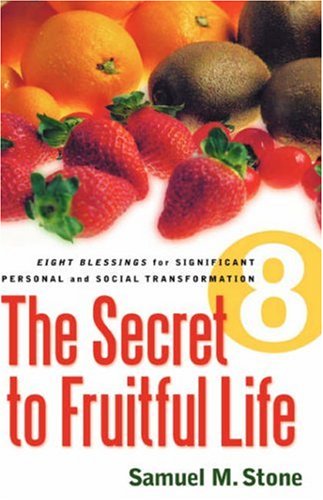The Secret to Fruitful Life by Samuel M. Stone