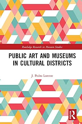 Public Art and Museums in Cultural Districts (Routledge Research in Museum Studies)