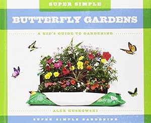 Super Simple Gardening: A Kid's Guide to Gardening