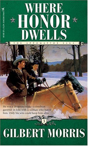 Where Honor Dwells (The Appomattox Saga, Book 3) by Gilbert Morris