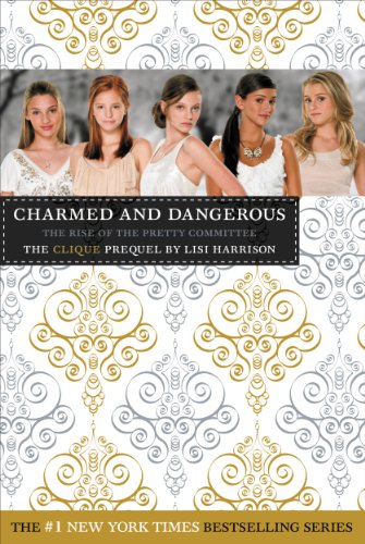 Charmed and Dangerous: The Clique Prequel by Lisi Harrison