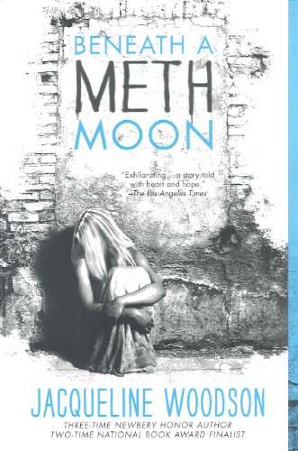 Beneath A Meth Moon (Turtleback School & Library Binding Edition) by Jacqueline Woodson