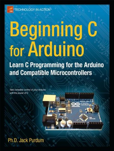 Beginning C for Arduino: Learn C Programming for the Arduino by Jack Purdum