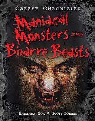 Maniacal Monsters and Bizarre Beasts