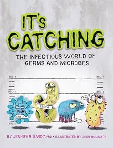 It's Catching: The Infectious World of Germs and Microbes