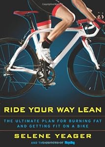 Ride Your Way Lean: The Ultimate Plan for Burning Fat and Getting Fit on a Bike