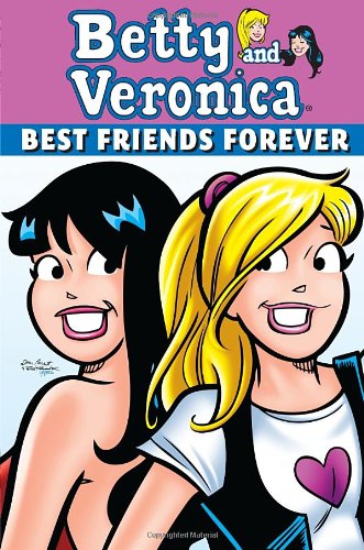 Betty &amp; Veronica: Best Friends Forever by Dan Parent
