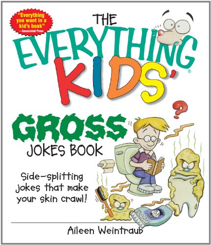 Everything Kids' Gross Jokes Book: Side-splitting Jokes That Make Your Skin Crawl! by Aileen Weintraub