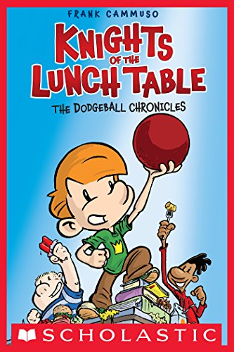 Knights of the Lunch Table #1: The Dodgeball Chronicles by Frank Cammuso