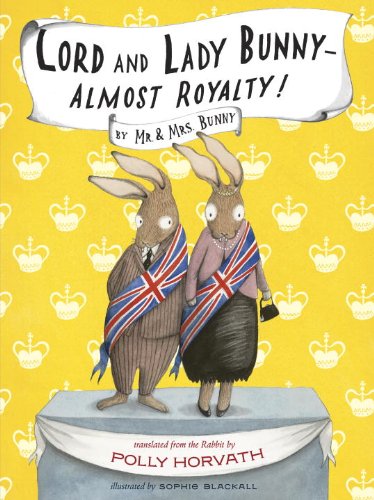 Lord and Lady Bunny--Almost Royalty! by Polly Horvath