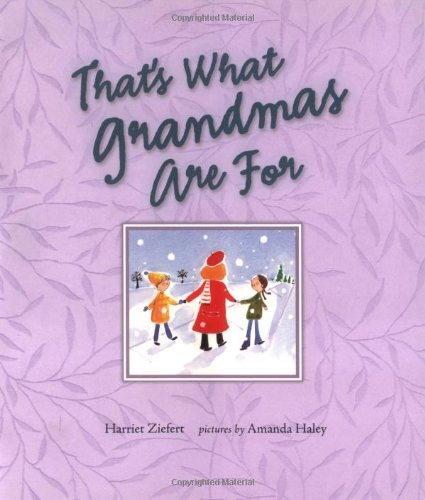That's What Grandmas Are For by Harriet Ziefert