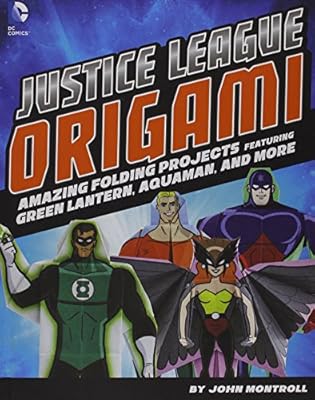 Justice League Origami: Amazing Folding Projects for the JLA