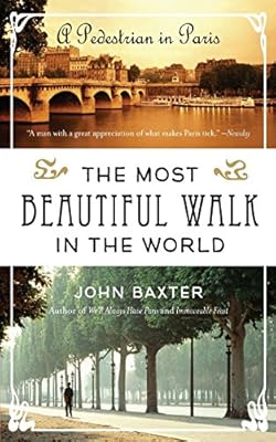The Most Beautiful Walk in the World: A Pedestrian in Paris