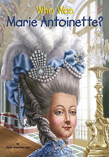 Who Was Marie Antoinette? by Dana Meachen Rau 
			
			
		
		
		
       	 
       		
       			,