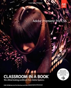Adobe Premiere Pro CS6 Classroom in a Book