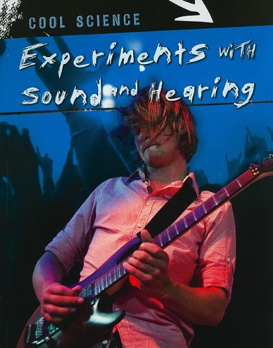 Experiments with Sound and Hearing (Cool Science) by Chris Woodford