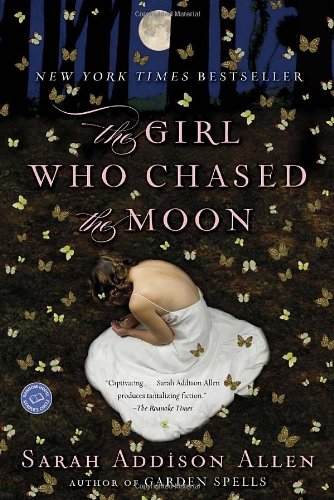 The Girl Who Chased the Moon: A Novel by Sarah Addison Allen