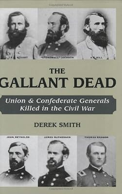 Gallant Dead, The: Union and Confederate Generals Killed in the Civil War