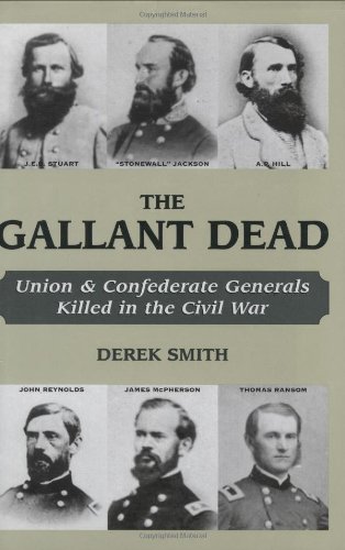 Gallant Dead, The: Union and Confederate Generals Killed in the Civil War by Derek Smith