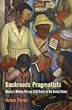 Ruben Flores, "Backroads Pragmatists: Mexico's Melting Pot and Civil Rights in the United States" (U Pennsylvania Press, 2014)