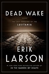 Dead Wake: The Last Crossing of the Lusitania