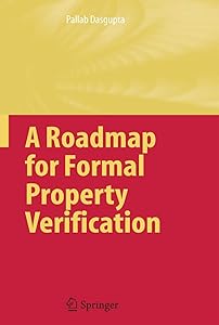 A Roadmap for Formal Property Verification by Arthur S. Wightman