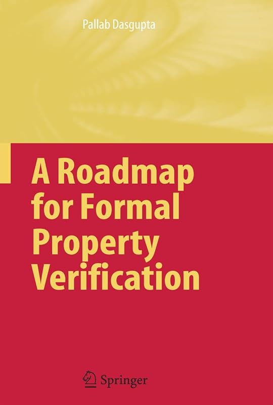 A Roadmap for Formal Property Verification by Arthur S. Wightman