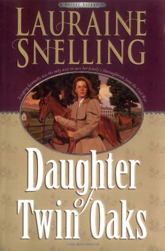 Daughter of Twin Oaks (A Secret Refuge Series #1) (Book 1) by Lauraine Snelling