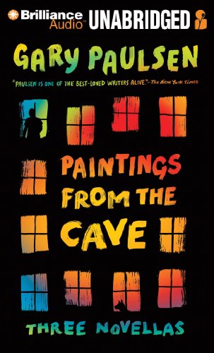 Paintings from the Cave: Three Novellas by Gary Paulsen