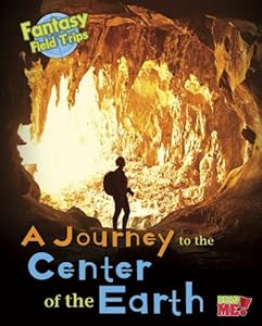 A Journey to the Center of the Earth: Fantasy Science Field Trips