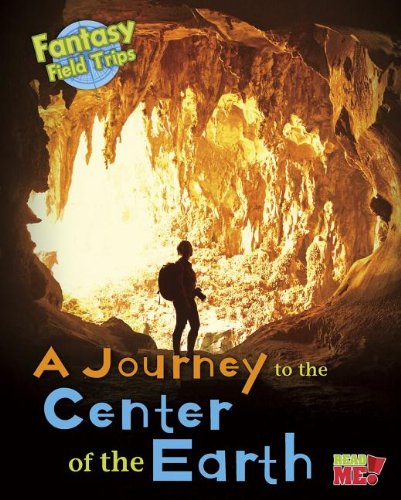 A Journey to the Center of the Earth: Fantasy Science Field Trips by Claire Throp