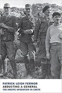 Abducting a General: The Kreipe Operation in Crete