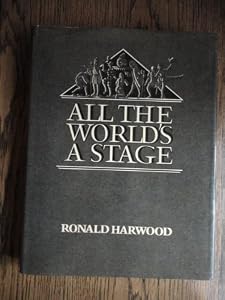 All the world's a stage by Ronald Harwood