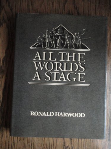 All the world's a stage by Ronald Harwood