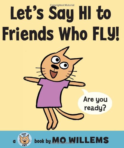 Let's Say Hi to Friends Who Fly! by Mo Willems