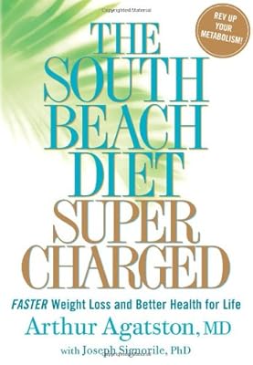 The South Beach Diet Supercharged: Faster Weight Loss and Better Health for Life