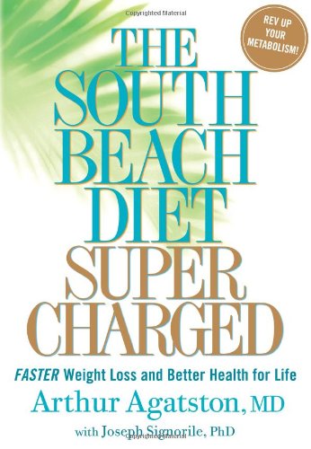 The South Beach Diet Supercharged: Faster Weight Loss and Better Health for Life by Arthur Agatston