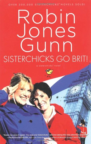 Sisterchicks Go Brit! by Robin Jones Gunn