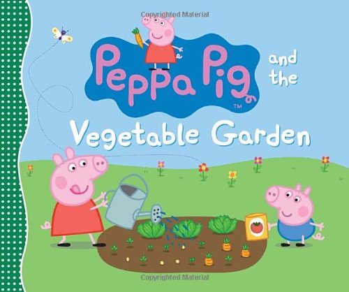 Peppa Pig and the Vegetable Garden by Candlewick Press