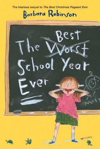 The Best School Year Ever by Barbara Robinson