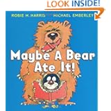 Maybe A Bear Ate It!