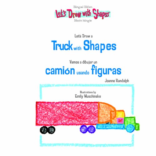 Let's Draw a Truck with Shapes/Vamos a Dibujar Un Camion Usando Figuras (Let's Draw With Shapes.) (English and Spanish Edition) by Joanne Randolph