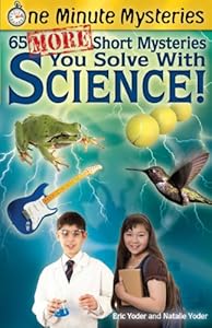 One Minute Mysteries: 65 More Short Mysteries You Solve With Science