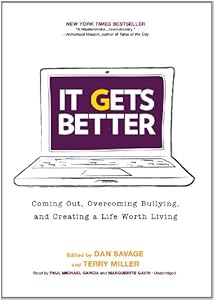 It Gets Better: Coming Out, Overcoming Bullying, and Creating a Life Worth Living